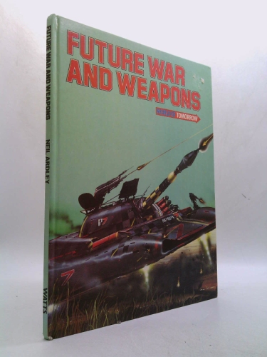 Future War and Weapons (World of Tomorrow)