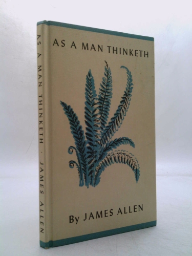 As A Man Thinketh By James Allen