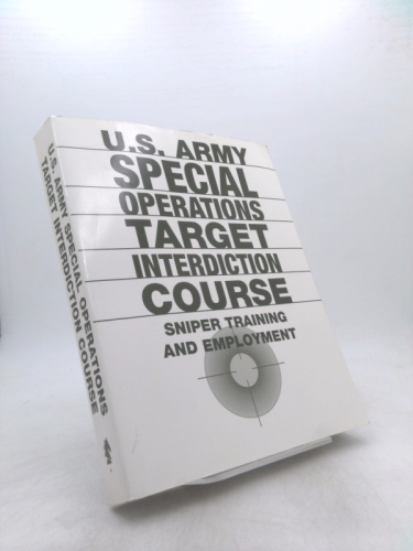 U.S. Army Special Operations Target Interdiction Course: Sniper Training And Employment