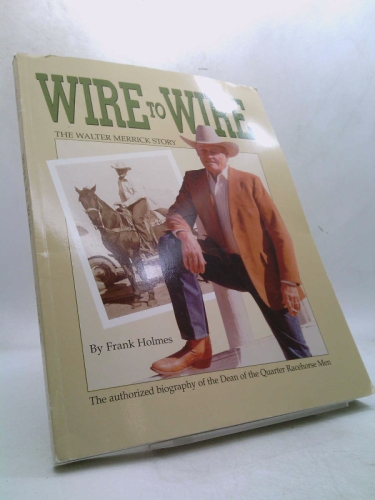 Wire To Wire, The Walter Merrick Story