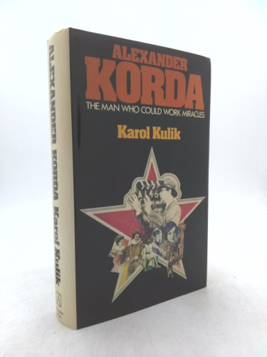 Alexander Korda: the Man Who Could Work Miracles
