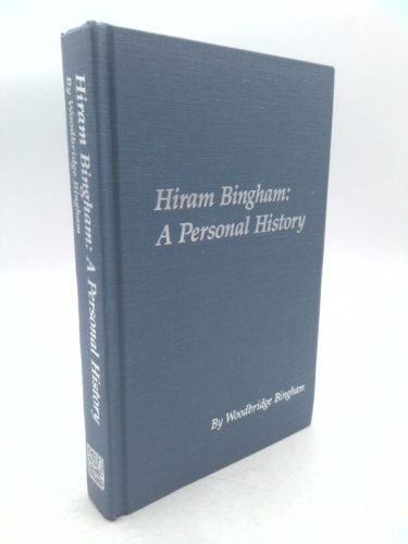 Hiram Bingham: A personal history