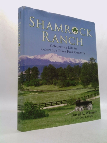 Shamrock Ranch: Celebrating Life in Colorado's Pikes Peak Country