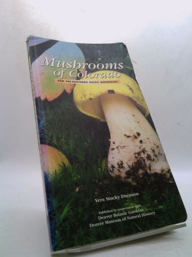 Mushrooms of Colorado and the Southern Rocky Mountains