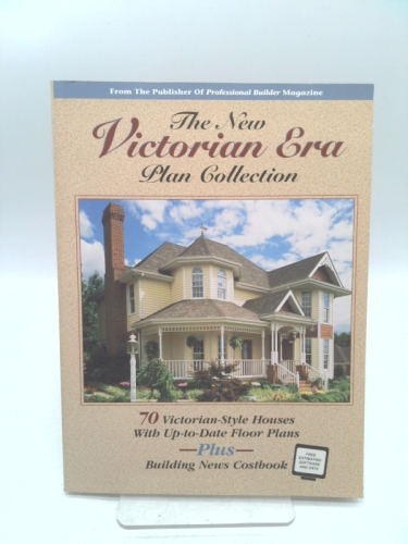 The New Victorian Era Plan Collection: 70 Victorian-Style Houses With Up-To-Date Floor Plans Plus Building News Costbook