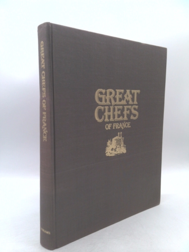 Great Chefs of France: The Masters of Haute Cuisine and Their Secrets