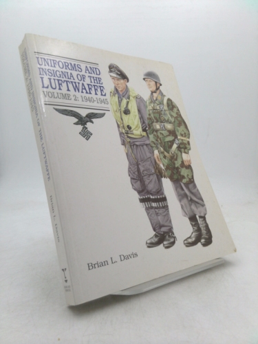 Uniforms and Insignia of the Luftwaffe, 1940-1945 (Uniforms and Insignia of the Luftwaffe, Vol 2)
