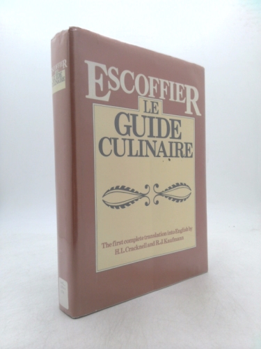 Escoffier - Le Guide Culinaire: the First Complete Translation Into English: the Complete Guide to the Art of modern Cookery
