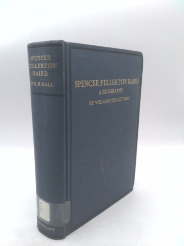 Spencer Fullerton Baird; A Biography