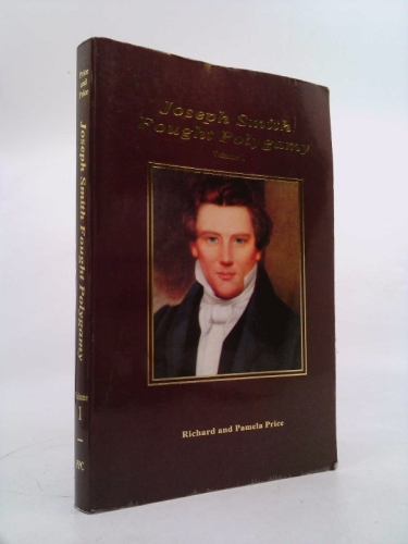 Joseph Smith Fought Polygamy: How Men Nearest the Prophet Attached Polygamy to His Name in Order to Justify Their Own Polygamous Crimes