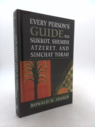 Every Person's Guide to Sukkot, Shemini Atzeret, and Simchat Torah
