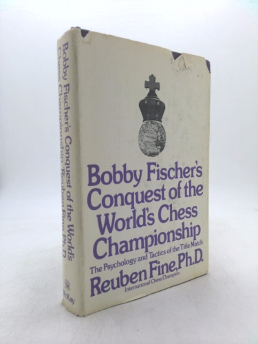 Bobby Fischer's Conquest of the World Chess Championship: The Psychology and Tactics of the Title Match