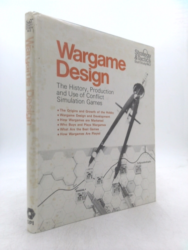 Wargame Design: The History, Production, and Use of Conflict Simulation Games (Strategy & tactics staff study)