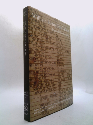 William Henry Fox Talbot: Beyond Photography