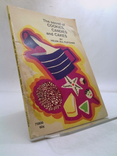 The Secrets of Cookies, Candies, Cakes a Guidebook for Young Cooks
