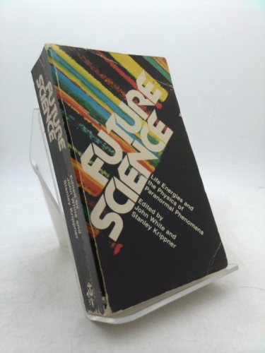 Future Science: Life Energies and the Physics of Paranormal Phenomena