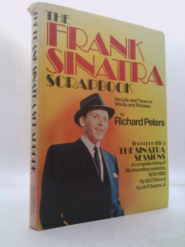 The Frank Sinatra Scrapbook: His Life and Times in Words and Pictures