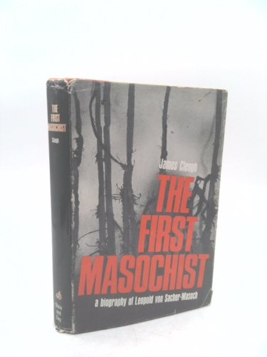 The First Masochist : a biography of Leopold von Sacher-Masoch