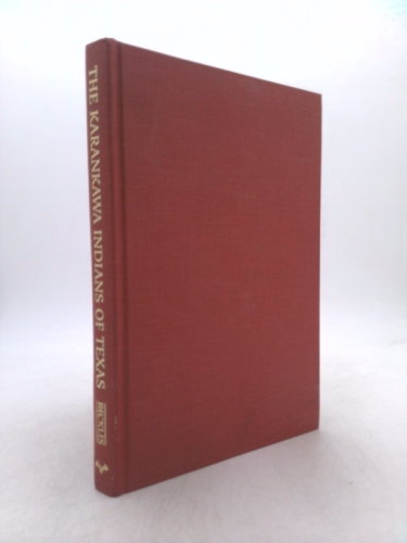 The Karankawa Indians of Texas: An Ecological Study of Cultural Tradition and Change (Texas Archaeology and Ethnohistory Series)