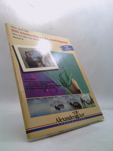 The Art of Bill Alexander and Lowell Speers, Series 3: Wet-on-Wet Technique of Oil Painting