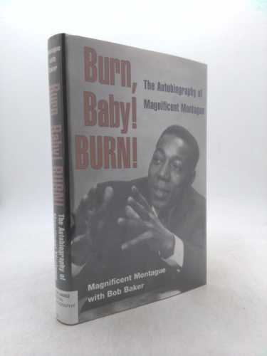 Burn, Baby! Burn!: The Autobiography of Magnificent Montague