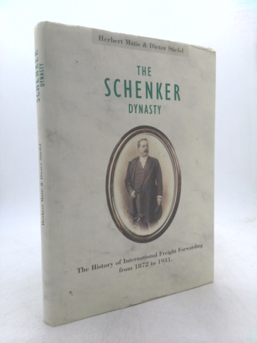 The Schenker Dynasty - The History of International Freight Forwarding From 1872 to 1931