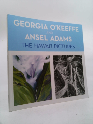 Georgia O'Keeffe and Ansel Adams: The Hawai'i Pictures