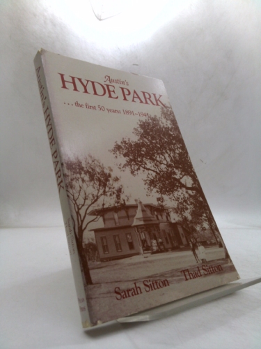 Austin's Hyde Park...the First 50 Years: 1891-1941