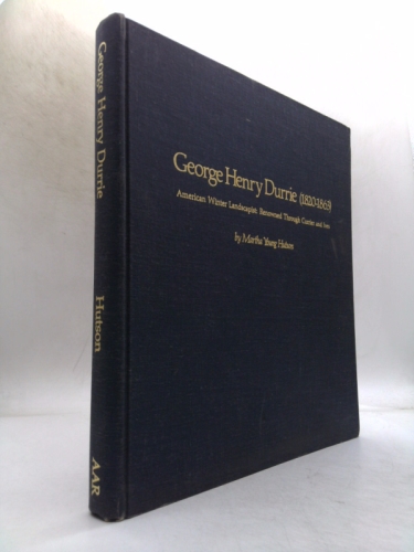 George Henry Durrie, 1820-1863: American winter landscapist, renowned through Currier and Ives