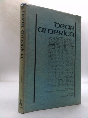 Dear America; Some Letters of Orange Cicero and Mary America (Aikin) Connor