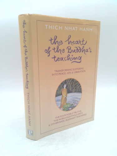 Heart of the Buddha's Teaching: Transforming Suffering into Peace, Joy, and Liberation