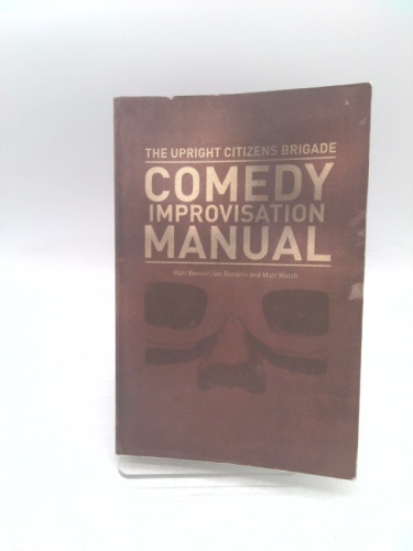 The Upright Citizens Brigade Comedy Improvisation Manual