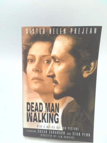 Dead Man Walking: The Eyewitness Account of the Death Penalty That Sparked a National Debate