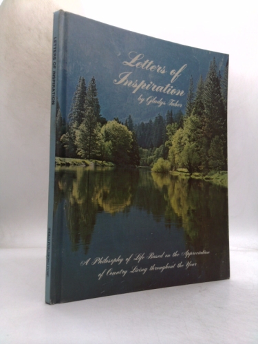 Letters of Inspiration A Philosophy of Life Based on the Appreciation of Country Living Throughout the Year