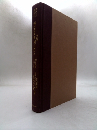 The Warrior Within: Accessing the Warrior in the Male Psyche