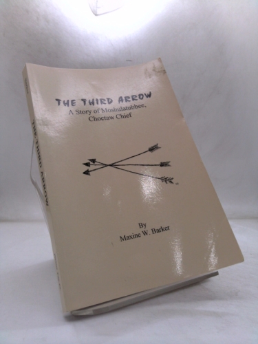 The Third Arrow: A Story of Moshulatubbee, Choctaw Chief