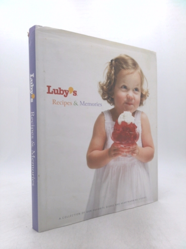 Luby's Recipes & Memories: A Collection of Our Favorite Dishes and Heartwarming Stories