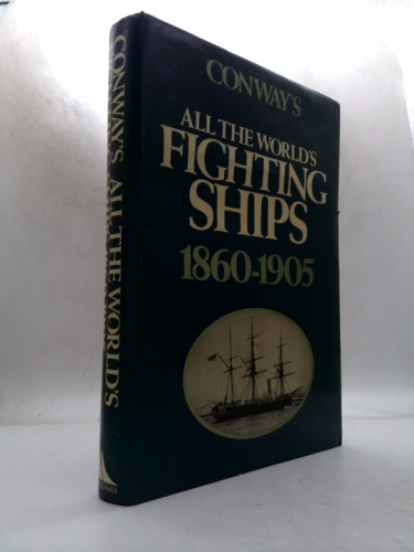 Conway's All the World's Fighting Ships, 1860-1905 (Conway's All the World's Fighting Ships)