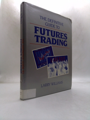 The Definitive Guide To Futures Trading, Volume I