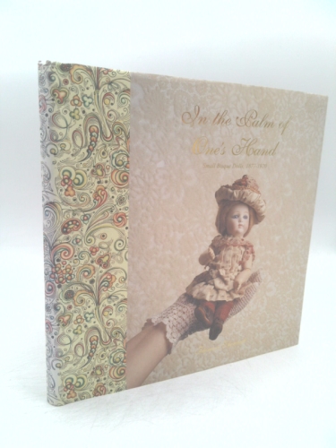 In the Palm of One's Hand: Small Bisque Dolls, 1877-1920