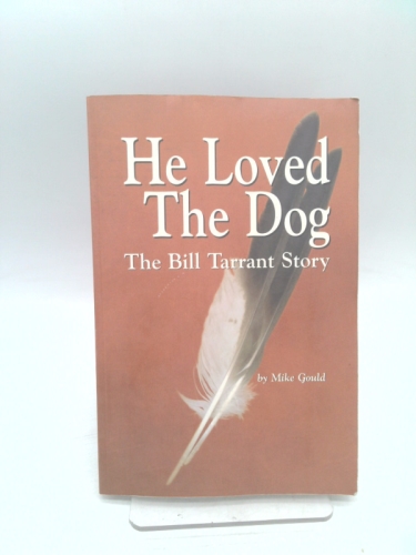 He Loved the Dog: The Bill Tarrant Story