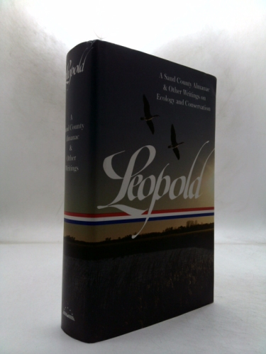 Aldo Leopold: A Sand County Almanac & Other Writings on Conservation and Ecology (Loa #238)