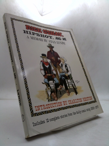 Rick O'Shay, Hipshot, and Me: A Memoir by Stan Lynde (Includes 10 Complete Stories from the Daily Comic Strip 1959-1977)
