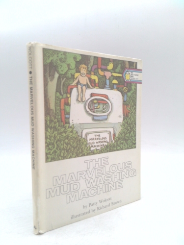 The Marvelous Mud Washing Machine by Patty Wolcott; Richard Brown