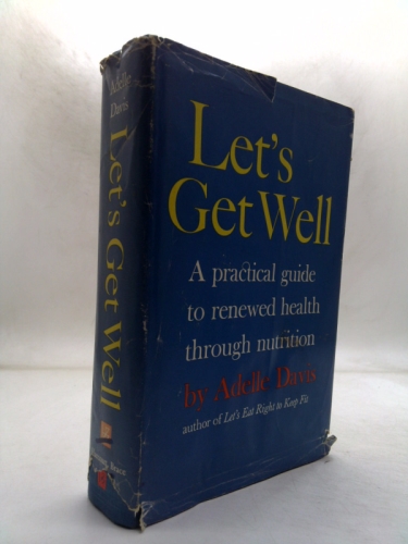 Let's Get Well: A Practical Guide to Renewed Health Through Nutrition