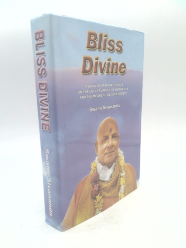 Bliss Divine: A Book of Spiritual Essays on the Lofty Purpose of Human Life