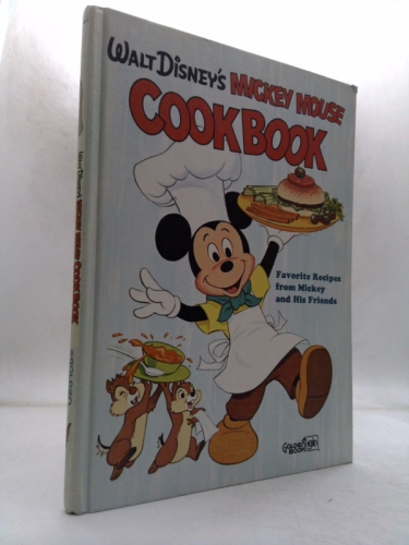 Walt Disney's Mickey Mouse Cookbook: Favorite Recipes from Mickey and His Friends
