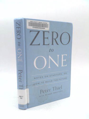 Zero to One: Notes on Startups, or How to Build the Future