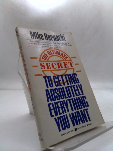 The Ultimate Secret to Getting Absolutely Everything You Want