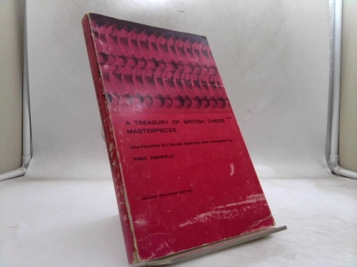 A Treasury of British Chess Masterpieces : One Hundred and Six Games, Second Enlarged Edition